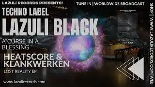 HEATSCORE & KLANKWERKEN - A CURSE IN A BLESSING [LAZULI BLACK | HARD TECHNO | DARK TECHNO]