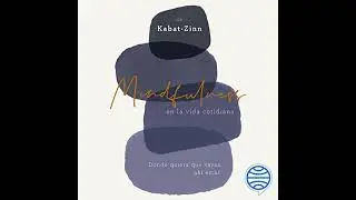 Audiolibro: Mindfulness en la vida cotidiana - Jon Kabat-Zinn Audiolibro