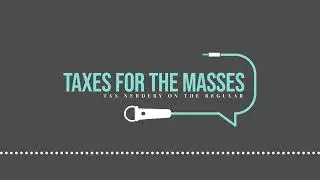 Taxes for the Masses - RERUN Ep 98 - On the One Big Beautiful Bill