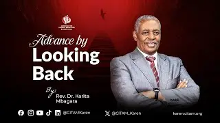 Advance by Looking Back | Rev . Dr . Karita Mbagara