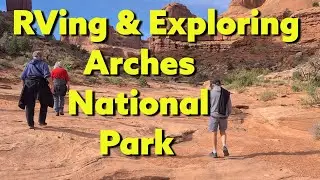 Moab: RVing and Exploring Arches National Park