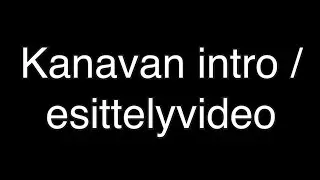 Kanavan intro / esittelyvideo (nykyinen)