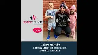 Make Meaning Podcast: Andrew Meloche