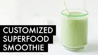 Customizable Superfood Smoothie | How to make an easy, ultra-healthy smoothie
