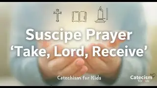 Suscipe Prayer Explained | “Take, Lord, Receive” Prayer | Catechism for Kids