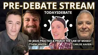 Pre-Debate Stream! | Matthew Janzen v Carlos Xavier