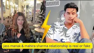 Jass manak & mahira sharma relationship is real or fake 🤥- viral manaka videos 
