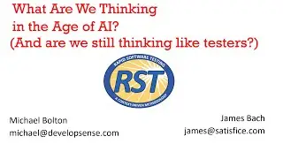 What Are We Thinking in the Age of AI? And are we still thinking like testers?  - Michael Bolton