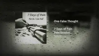 7 Days of Pain - One False Thought -  Live Session 07/07
