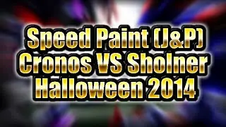 Speed Paint (J&P) Cronos VS Sholner - Halloween 2014