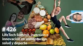 LifeTech Summit, inversión e innovación en alimentación, salud y deporte. #NaciónInnovación426