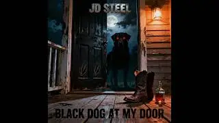 JD Steel - Black Dog at My Door (Dark Outlaw Country)