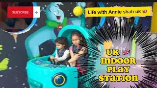 Uk 🇬🇧 indoor play station for children || life with Annie shah uk 🇬🇧