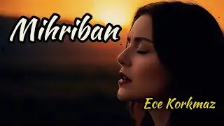 Mihriban - Ece Korkmaz Official Music Video