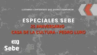 Especial 25 aniversario casa de la cultura de Pedro Luro