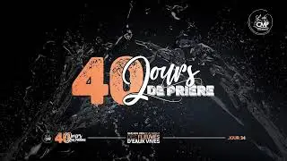 40 Jours de je&ucirc;ne et pri&egrave;re | Soir (Jour 34) | Pasteur Timoth&eacute;e MBENGELA