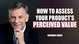 How to Assess Your Product&rsquo;s Perceived Value by Hermann Simon