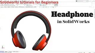 Wireless headset Design | Solidworks tutorial | CAD Creation | Beginners | Headset design