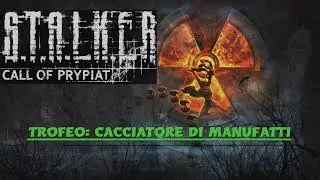 S.T.A.L.K.E.R.: Call of Prypiat - Trofeo: Cacciatore di Manufatti.