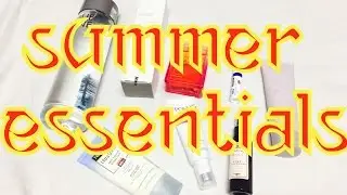Summer Essentials 2017 | Must Have | Beauty | Skincare