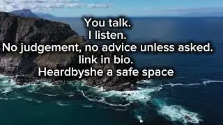 Safe space to talk. 