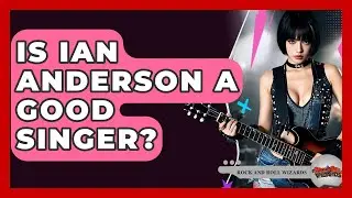 Is Ian Anderson A Good Singer? - Rock and Roll Wizards