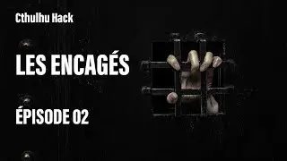 Cthulhu Hack - Les Encag&eacute;s - &Eacute;pisode 2 (Actual Play)