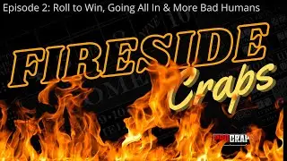 Fireside Craps - Episode 2