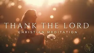 Christian Meditation for Gratitude (God l&rsquo;m so Blessed)