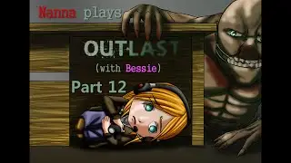 Nanna plays Outlast - Part Twelve: Scissors Man