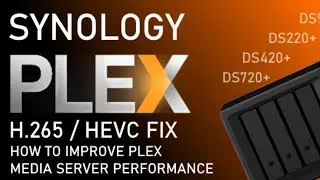 ИСПРАВЛЕНИЕ ДРАЙВЕРА PLEX ДЛЯ NAS-НАСЫЩАЮЩЕГО УСТРОЙСТВА Synology DS920+ &mdash; ПРОИЗВОДИТЕЛЬНОСТЬ H.256 10-БИТ