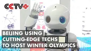Beijing Using Cutting-edge Techs to Host Green, Safe, Spectacular Winter Olympics