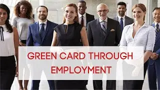 Employment-Based Green Card: How To Get a Green Card Through Employment