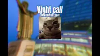 Night call - StevenNoVegan