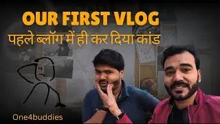 Our First vlog🔥 | one4buddies 
