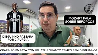 CEARÁ EMPATA COM IGUATU - CIRURGIA DE DIEGUINHO - MOZART EXPLICA BUSCA TÍMIDA POR CONTRATAÇÕES