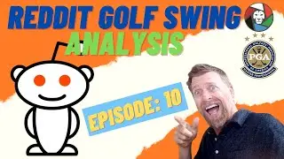 Reddit Golf Swing Analysis [Episode 10]