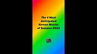 The 4 Most Anticipated Korean Movies in Summer of 2022