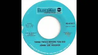 John Lee Hooker - Think Twice Before You Go - US ABC Bluesway Records released May1968