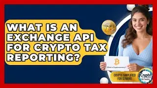 What Is An Exchange API For Crypto Tax Reporting? - Crypto Simplified for Seniors