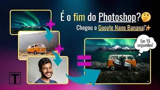 Google Nano Banana, melhor que o Photoshop? Teste do novo Editor de Imagens Online, com IA ✨