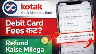Kotak ATM Fees Refund | Debit Card Apply Kiye Bina Fees Cut Ho Gayi?