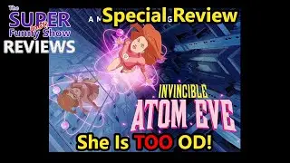 Invincible: Atom Eve Special Review