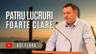 Patru lucruri foarte clare | Adi Flora