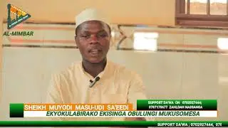 EKYOKULABIRAKO EKISINGA OBULUNGI  BY SHEIKH MUYODI MASU'UDI SA'EEDI