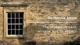 The ingenious sash window and its impact - Dr Hentie Louw