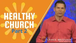 Healthy Church - Part 2 | Andrew Farley