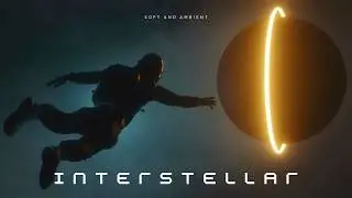 Interstellar   Hans Zimmer Soft Version Sleep, Study, Relax: The Ultimate Space Sound Experience!