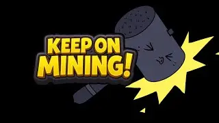 🔴Keep on Mining!🔴  挖