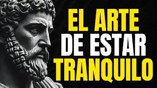 EL ARTE DE ESTAR TRANQUILO: 9 Secretos Estoicos para la Calma Absoluta | ESTOICISMO